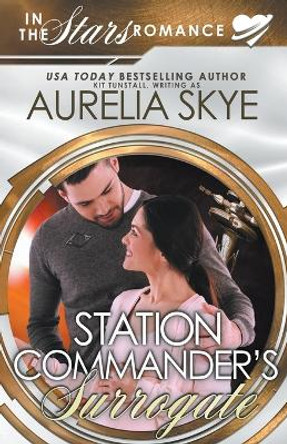 Station Commander's Surrogate by Aurelia Skye 9798223298328