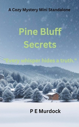 Pine Bluff Secrets by P E Murdock 9798223345084
