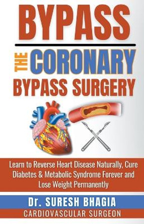 Bypass the Coronary Bypass Surgery by Suresh Bhagia 9798223480273