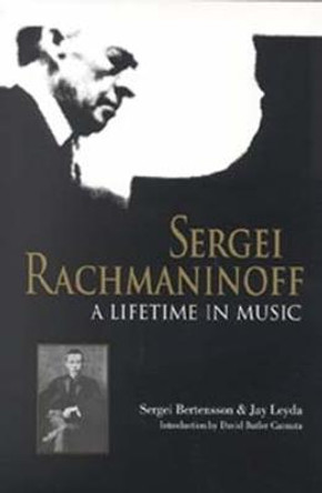 Sergei Rachmaninoff: A Lifetime in Music by Sergei Bertensson