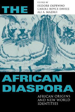 The African Diaspora: African Origins and New World Identities by Isidore Okpewho