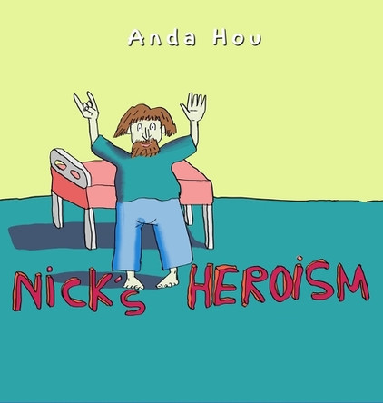Nick's Heroism by Anda Hou 9781960113580