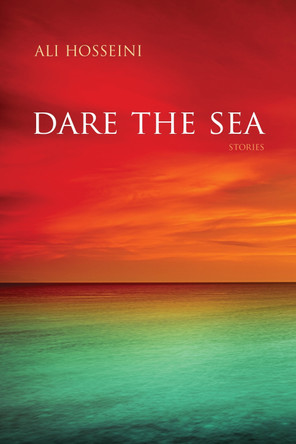 Dare the Sea: Stories by Ali Hosseini 9780810146440