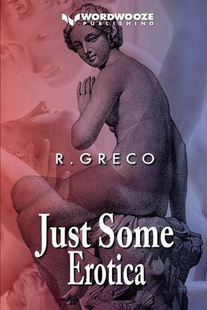 Just Some Erotica by R Greco 9798224032198