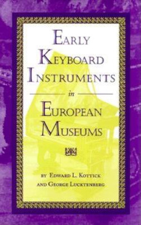 Early Keyboard Instruments in European Museums by Edward L. Kottick