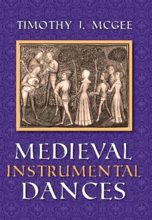 Medieval Instrumental Dances by Timothy J. McGee