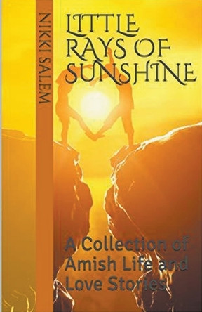 Little Rays of Sunshine A Collection of Amish Life and Love Stories by Nikki Salem 9798224310302