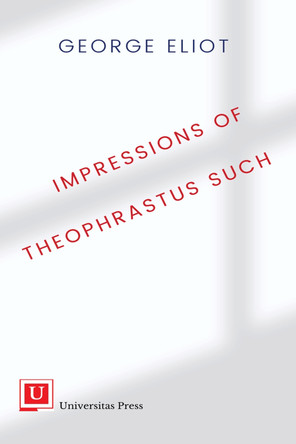 Impressions of Theophrastus Such by George Eliot 9781988963754