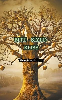Bite-Sized Bliss by Thor Castlebury 9798224437429