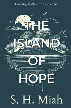 The Island of Hope by S H Miah 9798224522064