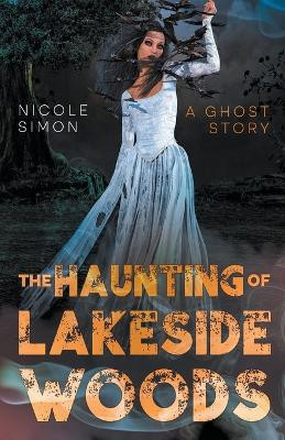 The Haunting of Lakeside Woods by Nicole Simon 9798224652129