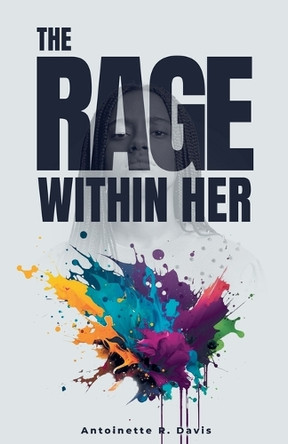 The Rage Within Her by Antoinette R Davis 9798224760091