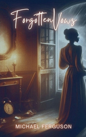 Forgotten Vows by Michael Ferguson 9798224785261