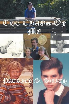 The Chaos of Me by Patrick S Smith 9798224784325