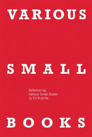 VARIOUS SMALL BOOKS: Referencing Various Small Books by Ed Ruscha by Jeff Brouws