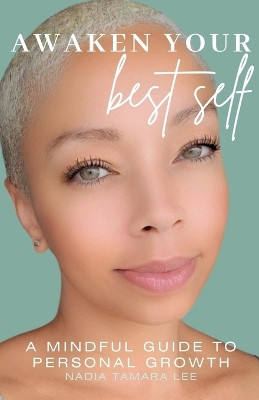 Awaken Your Best Self by Nadia Tamara Lee 9798224880119