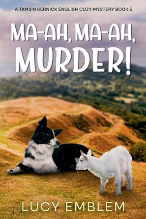 Ma-ah, Ma-ah, Murder! A Tamsin Kernick English Cozy Mystery by Lucy Emblem 9798224965557