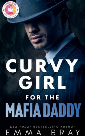 Curvy Girl for the Mafia Daddy by Emma Bray 9798227043382