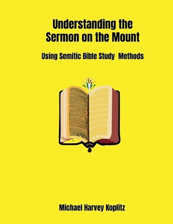 Understanding the Sermon on the Mount by Michael Koplitz 9798227164162