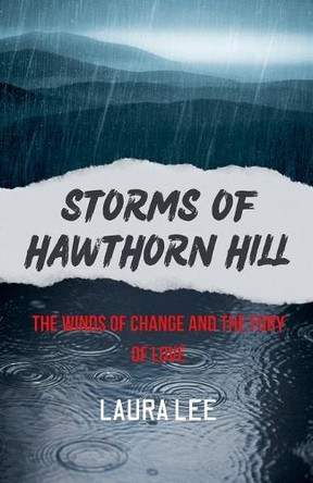 Storms of Hawthorn Hill: The Winds of Change and the Fury of Love by Laura Lee 9798227338365