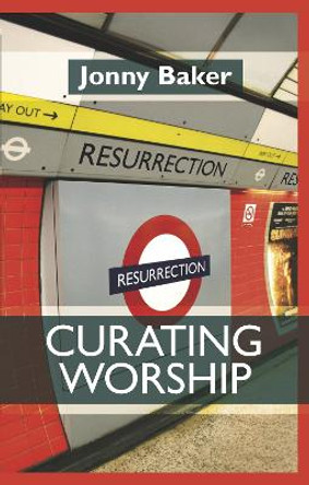 Curating Worship by Jonny Baker