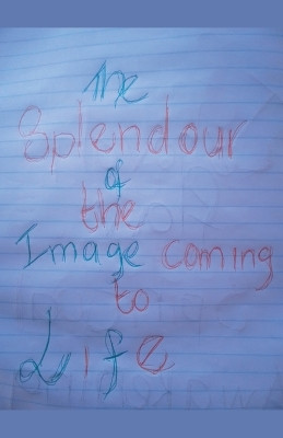 The Splendour of The Image Coming To Life by Nkosinathi Ncala Jehovah Flow 9798227483096
