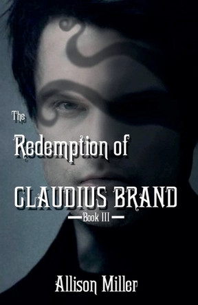 The Redemption of Claudius Brand by Allison Miller 9798227693006