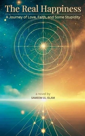 The Real Happiness by Sameem Ul Islam 9798227783080