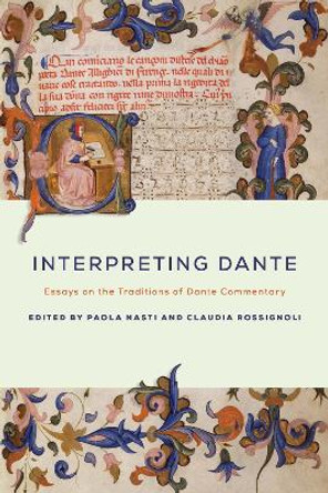 Interpreting Dante: Essays on the Traditions of Dante Commentary by Paola Nasti