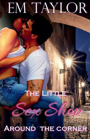 The Little Sex Shop Around the Corner by Em Taylor 9798230266853