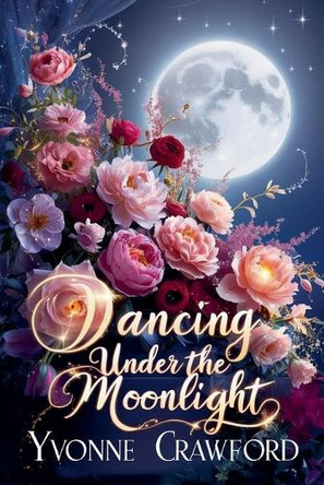 Dancing Under the Moonlight by Yvonne Crawford 9798230490210