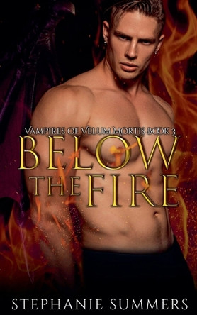 Below the Fire by Stephanie Summers 9798230586371