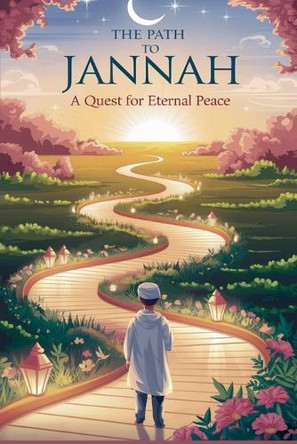 The Path to Jannah by Amina Zahra 9798230683315