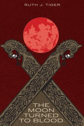 The Moon Turned to Blood by Ruth J J Tiger 9798330236411