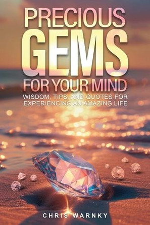 Precious Gems For Your Mind by Chris Warnky 9798330292509