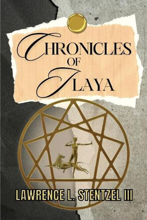 Chronicles of Ilaya by Lawrence Stentzel, III 9798330361038