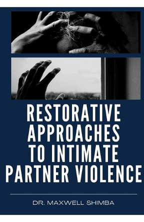 Restorative Approaches to Intimate Partner Violence by Maxwell Shimba 9798330644247