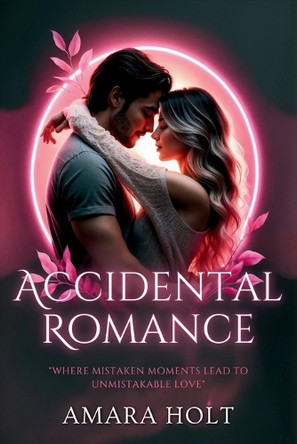 Accidental Romance by Amara Holt 9798330678112