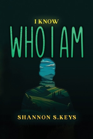 I Know Who I Am by Shannon S Keys 9798348108670