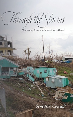 Through the Storms: Hurricane Irma and Hurricane Maria by Senedtra Cowan 9798822908130