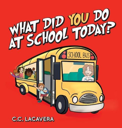 What did you do at school today? by C C Lacavera 9798822924017