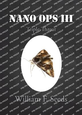 Nano Ops III: Triple Threat by William F Seeds 9798822929845