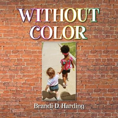 Without Color by Brandi D Harding 9798822942233