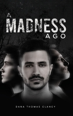 A Madness Ago by Dana Thomas Clancy 9798869146052