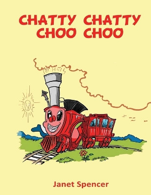 Chatty Chatty Choo Choo by Janet L Spencer 9798869299512
