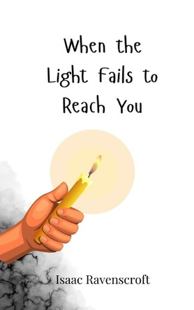 When the Light Fails to Reach You by Isaac Ravenscroft 9783690819350