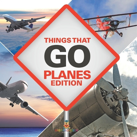 Things That Go - Planes Edition by Baby Professor 9798869452467