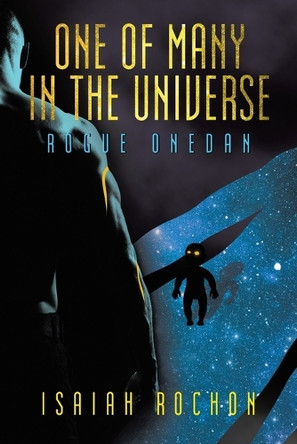 One of Many in the Universe: Rogue Onedan by Isaiah Rochon 9781665763929