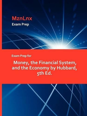 Exam Prep for Money, the Financial System, and the Economy by Hubbard, 5th Ed. by Hubbard, Karen. 9781428869899