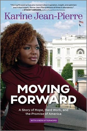 Moving Forward: A Story of Hope, Hard Work, and the Promise of America by Karine Jean-Pierre 9781335014887